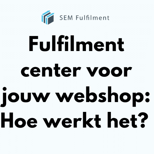 Fulfilment center voor jouw webshop Hoe werkt het