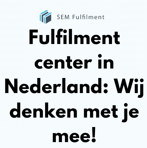 Fulfilment center in Nederland Wij denken met je mee!