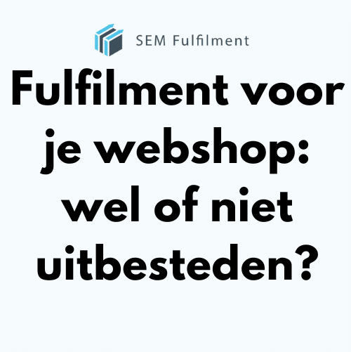 Fulfilment voor je webshop wel of niet uitbesteden